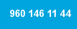 960 146 11 44 960 146 11 44